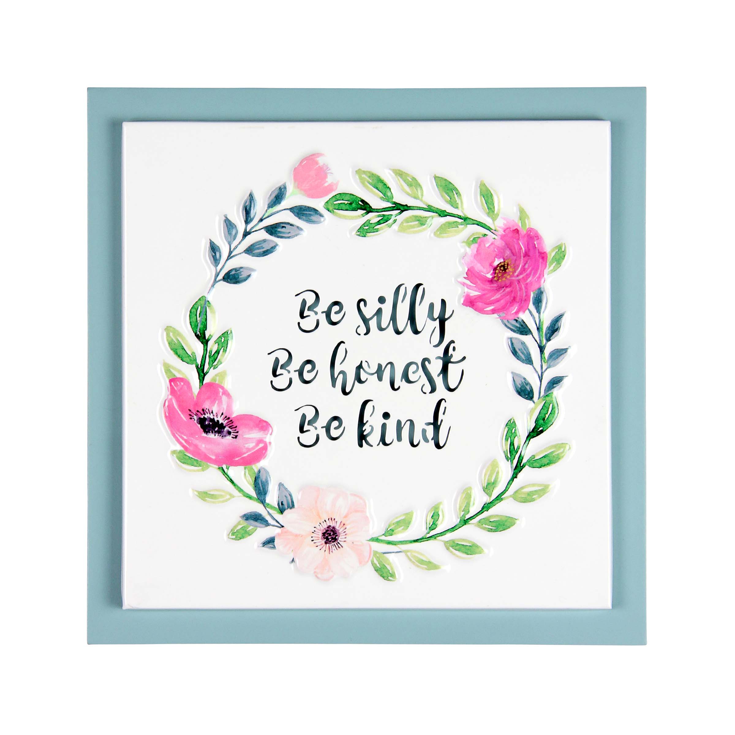 Be Silly, Be Honest, Be Kind Framed Metal Hanging Wall Décor